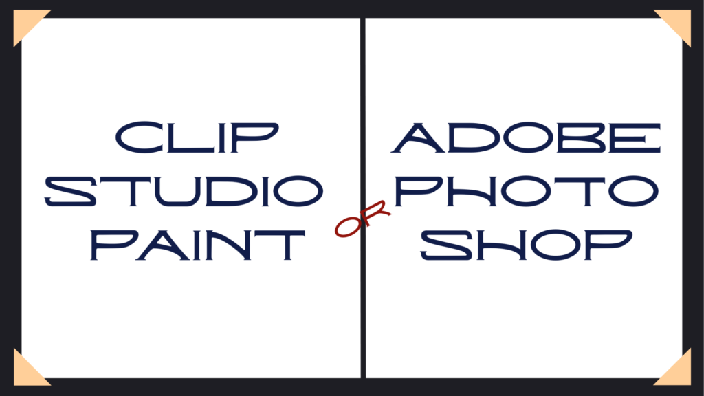 Image with words that say "Clip Studio Paint or Adobe Photoshop"